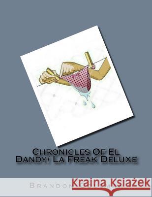 Chronicles Of El Dandy/ La Freak Deluxe Coleman, Brandon 9781986040860 Createspace Independent Publishing Platform - książka