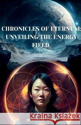 Chronicles of Eternum Shantanu Aher   9798889756972 Notion Press - książka