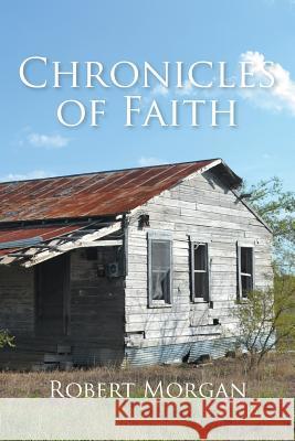 Chronicles of Faith Robert Morgan 9781493183180 Xlibris Corporation - książka