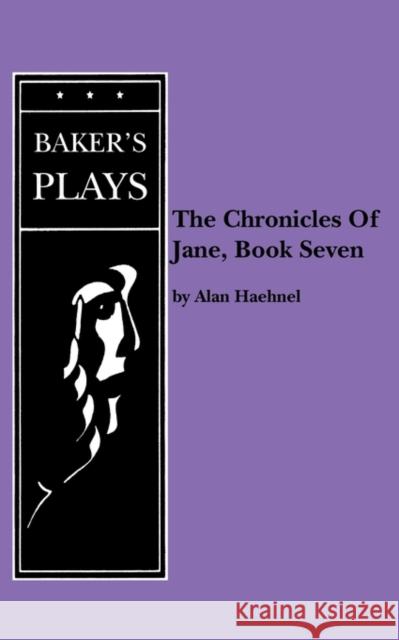 Chronicles of Jane, The, Book Seven Alan Haehnel 9780874401363 Baker's Plays - książka