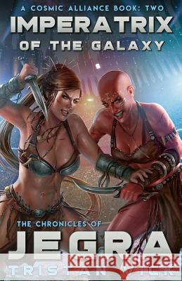 Chronicles of Jegra: Imperatrix of the Galaxy Tristan Vick Sheila Shedd 9781950106028 Regolith Publications - książka