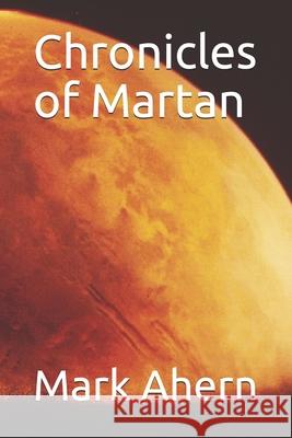 Chronicles of Martan Mark Ahern 9781520701356 Independently Published - książka