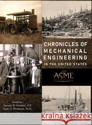 Chronicles of Mechanical Engineering in the United States Thomas H. Fehring Terry S. Reynolds 9780791884843 American Society of Mechanical Engineers - książka