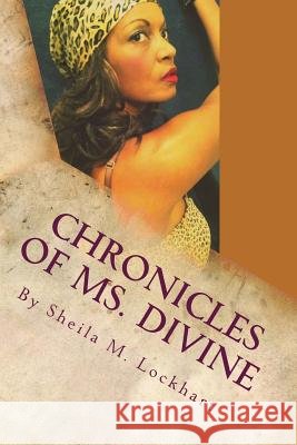 Chronicles of Ms. Divine Sheila M. Lockhart 9781481943628 Createspace Independent Publishing Platform - książka