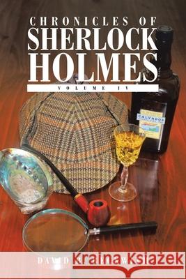 Chronicles of Sherlock Holmes: Volume Iv David B Beckwith 9781796008555 Xlibris Au - książka