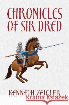 Chronicles of Sir Dred Kenneth Zeigler 9781463507824 Createspace - książka