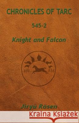 Chronicles of Tarc 545-2: Knight and Falcon R 9781949359046 J. Kassebaum - książka