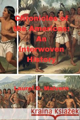 Chronicles of the Americas: An Interwoven History Laurel D Malvern 9798327861480 Independently Published - książka