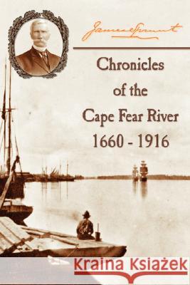 Chronicles of The Cape Fear River: 1660 - 1916 Sprunt, James 9780972324052 DRAM Tree Books - książka