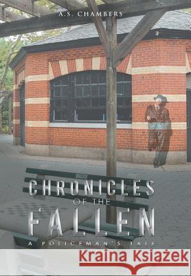 Chronicles of the Fallen: A Policeman's Tale A S Chambers 9781480848214 Archway Publishing - książka