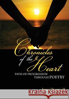 Chronicles of the Heart: A Path of Progression Through Poetry Jesse Owen 9781494763534 Createspace - książka