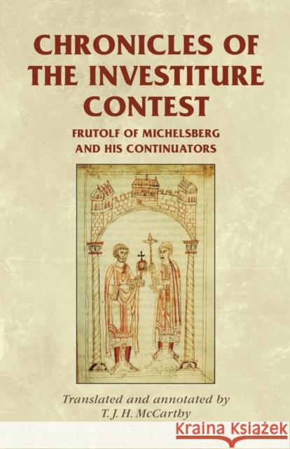 Chronicles of the Investiture Contest: Frutolf of Michelsberg and his continuators Horrox, Rosemary 9780719084706 Manchester University Press - książka