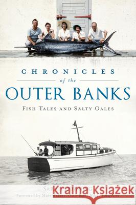 Chronicles of the Outer Banks: Fish Tales and Salty Gales Sarah Downing 9781467140911 History Press - książka