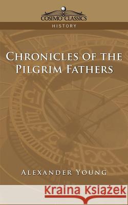 Chronicles of the Pilgrim Fathers Alexander Young 9781596051539 Cosimo Classics - książka