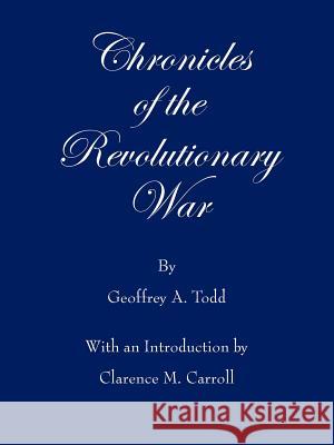 Chronicles of the Revolutionary War Geoffrey A. Todd 9781425912222 Authorhouse - książka