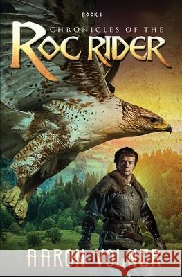 Chronicles of the Roc Rider Aaron Volner 9781974496624 Createspace Independent Publishing Platform - książka