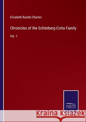 Chronicles of the Schönberg-Cotta Family: Vol. 1 Elizabeth Rundle Charles 9783752563740 Salzwasser-Verlag - książka