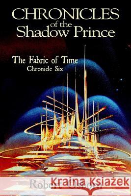 Chronicles of the Shadow Prince: Fabric of Time Robert Osborn Monica Thomas Osborn 9781717116062 Createspace Independent Publishing Platform - książka