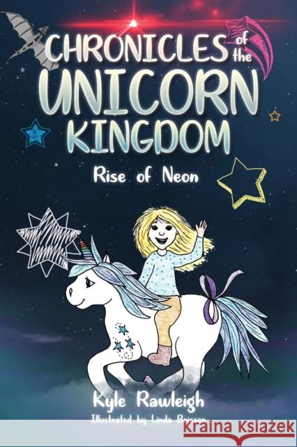 Chronicles of the Unicorn Kingdom: Rise of Neon Kyle Rawleigh 9781684880218 Clay Bridges Press - książka