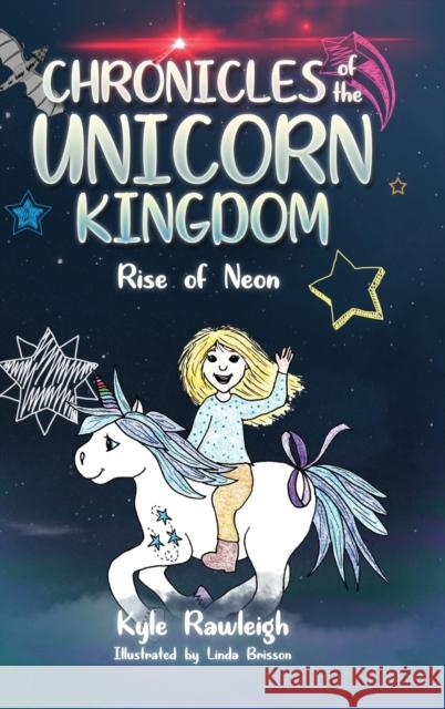 Chronicles of the Unicorn Kingdom: Rise of Neon Kyle Rawleigh 9781684880225 Clay Bridges Press - książka