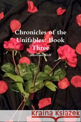 Chronicles of the Unifables: Book Three Wolf, Thomas 9781365086427 Lulu.com - książka