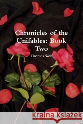 Chronicles of the Unifables: Book Two Wolf, Thomas 9781365077418 Lulu.com - książka