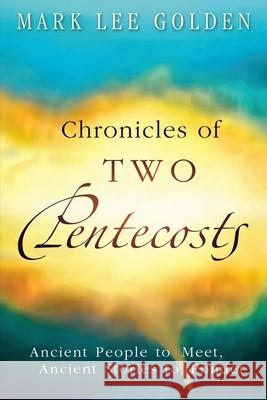 Chronicles of Two Pentecosts: Ancient People to Meet, Ancient Stories to Ponder Golden, Mark Lee 9780996507424 Fancy Minds - książka