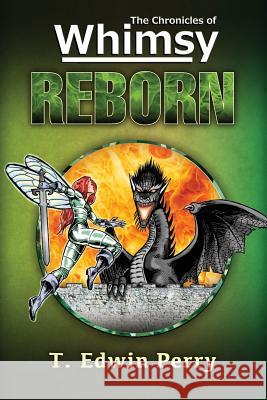 Chronicles of Whimsy: Reborn T. Edwin Perry 9781539564843 Createspace Independent Publishing Platform - książka