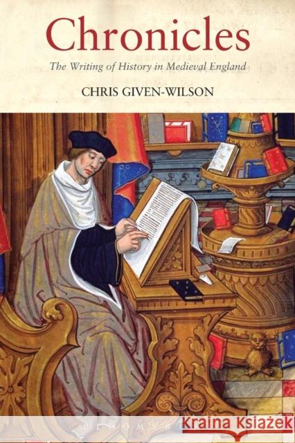 Chronicles: The Writing of History in Medieval England Given-Wilson, Christopher 9781852855833 Hambledon & London - książka