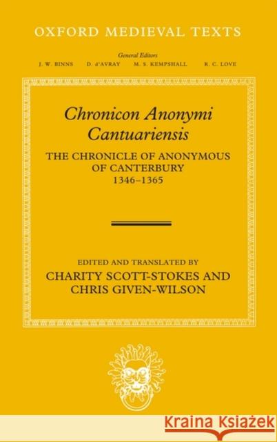 Chronicon Anonymi Cantuariensis: The Chronicle of Anonymous of Canterbury 1346-1365 Given-Wilson, Chris 9780199297146 Oxford University Press, USA - książka