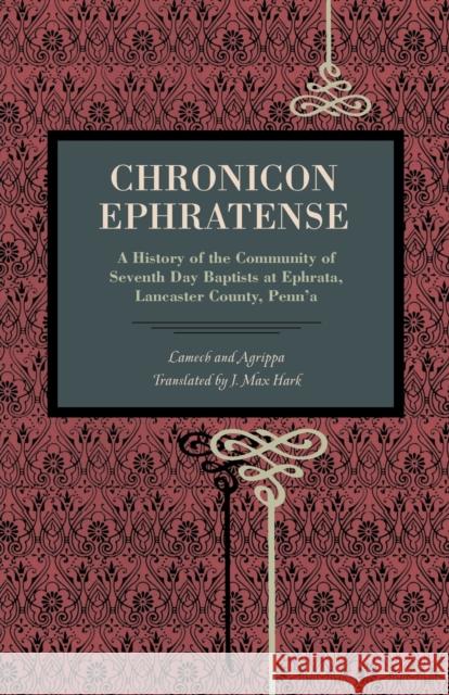 Chronicon Ephratense: A History of the Community of Seventh Day Baptists at Ephrata, Lancaster County, Penn'a Lamech 9780271056456 Metalmark Books - książka