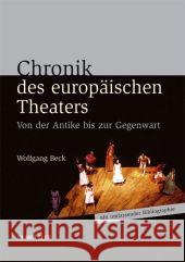 Chronik Des Europäischen Theaters: Von Der Antike Bis Zur Gegenwart Beck, Wolfgang 9783476022950 Metzler - książka