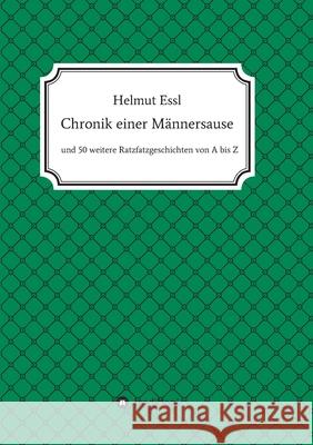 Chronik einer Männersause Essl, Helmut 9783749716197 Tredition Gmbh - książka