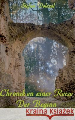 Chroniken einer Reise 1: Elfenchronik - Der Beginn Dolezal, Stefan 9783751900119 Books on Demand - książka