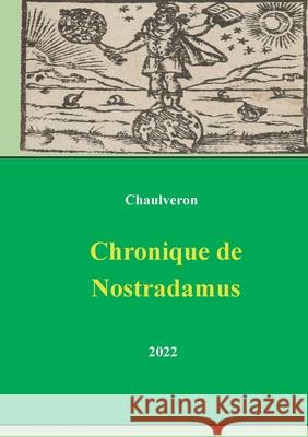 Chronique de Nostradamus Laurent Chaulveron 9782322375769 Books on Demand - książka