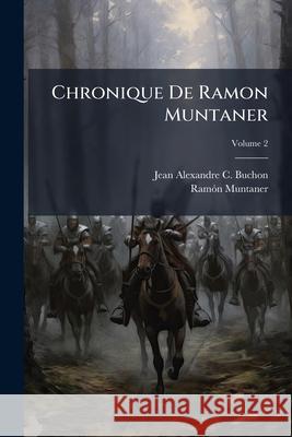 Chronique de Ramon Muntaner, Volume 2 Jean Alexand Buchon 9781143984167  - książka