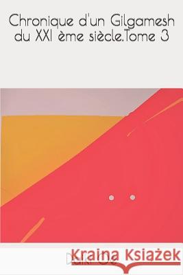 Chronique d'un Gilgamesh du XXI ?me si?cle.Tome 3 Daiki Oe 9781794423732 Independently Published - książka