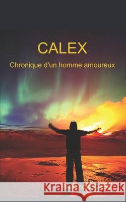 Chronique d'un homme amoureux Christine Arven Alexandre Coullet 9781326878061 Afnil - książka