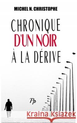Chronique d'un Noir à la Dérive Michel N Christophe 9780998704517 Proficiencyplus - książka