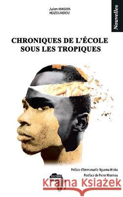 Chroniques de l'école sous les tropiques: Nouvelles Nguema Minko, Emanuelle 9782493053206 Editions Kemet - książka