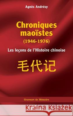 Chroniques mao?stes (1946-1976) Agn?s Andr?sy 9782336542522 Editions L'Harmattan - książka