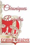 Chroniques Royales Muriel Diaz   9798829582869 Independently Published