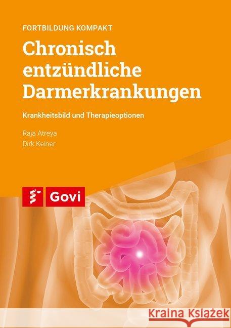 Chronisch entzündliche Darmerkrankungen : Krankheitsbild und Therapieoptionen Atreya, Raja; Keiner, Dirk 9783774113701 Avoxa - książka