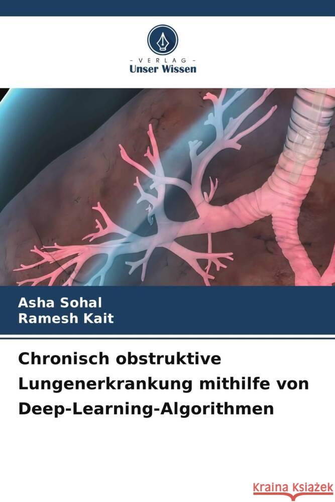 Chronisch obstruktive Lungenerkrankung mithilfe von Deep-Learning-Algorithmen Asha Sohal Ramesh Kait 9786207258741 Verlag Unser Wissen - książka