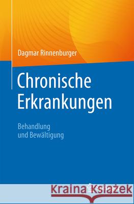 Chronische Erkrankungen: Behandlung Und Bew?ltigung Dagmar Rinnenburger 9783031689598 Springer - książka