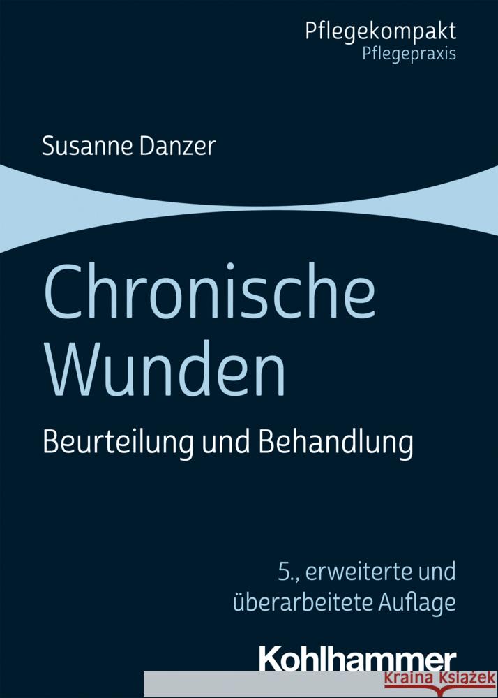 Chronische Wunden: Beurteilung Und Behandlung Susanne Danzer 9783170394100 Kohlhammer - książka