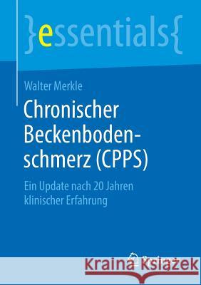 Chronischer Beckenbodenschmerz (Cpps): Ein Update Nach 20 Jahren Klinischer Erfahrung Merkle, Walter 9783658264758 Springer - książka