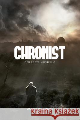 Chronist: Der erste Kreuzzug. Roman Reinfels, Chris 9781484888513 Createspace - książka