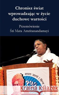 Chronisz świat wprowadzając w życie duchowe wartości Sri Mata Amritanandamayi Devi 9781680376975 M.A. Center - książka