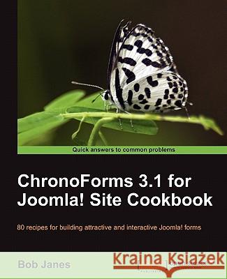 Chronoforms 3.1 for Joomla! Site Cookbook Janes, Bob 9781849510622 Packt Publishing - książka